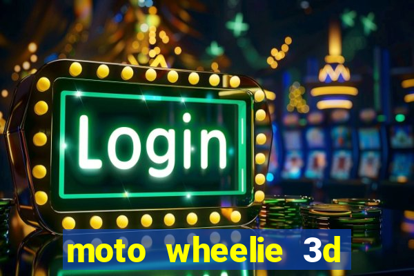 moto wheelie 3d dinheiro infinito